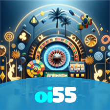 oi55：No cassino online mais confiável, experimente poker, roleta e futebol ao vivo!